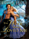 Cover image for The Wolf Who Loved Me